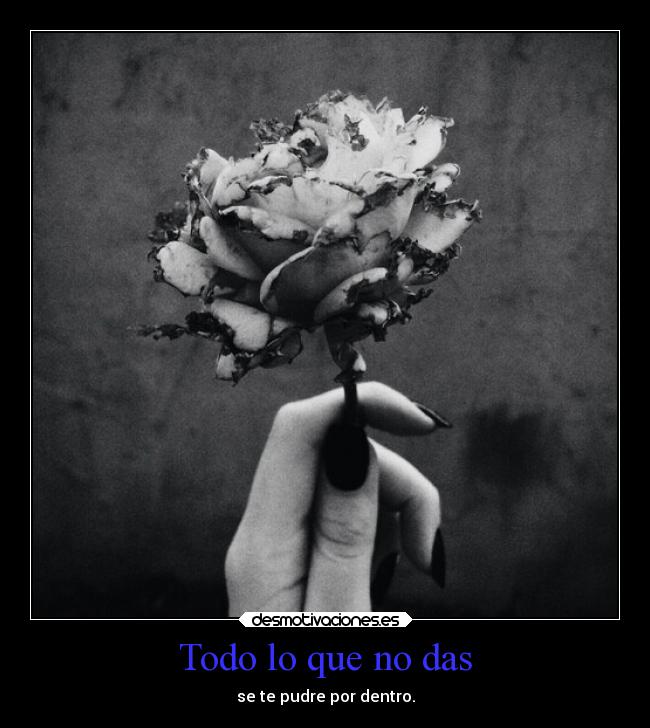 Todo lo que no das -