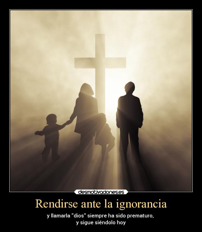 Rendirse ante la ignorancia -