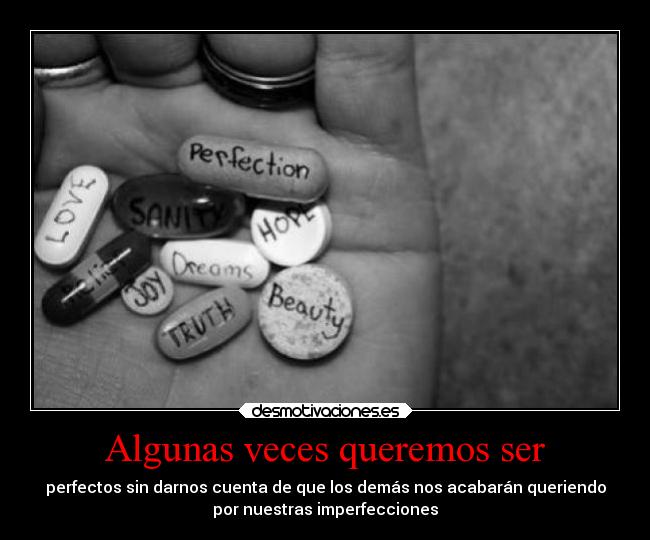 Algunas veces queremos ser -