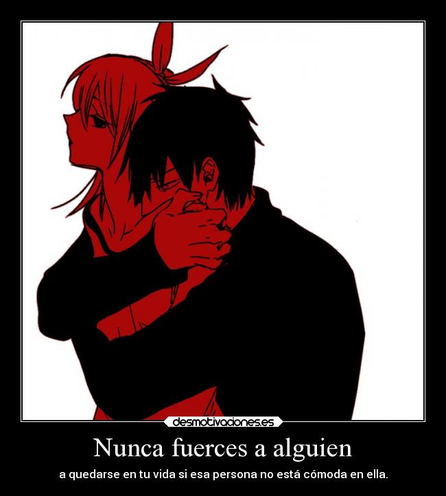 Nunca fuerces a alguien -