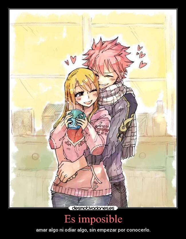 carteles imposible pensamientos alma amistad amor anime nalu fairy tail amar odiar querer gustar pareja conocer desmotivaciones