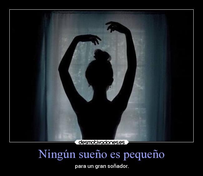 Ningún sueño es pequeño -