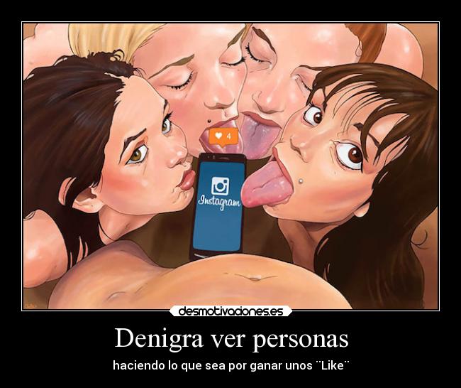 Denigra ver personas - haciendo lo que sea por ganar unos ¨Like¨