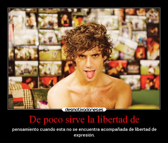 De poco sirve la libertad de - 