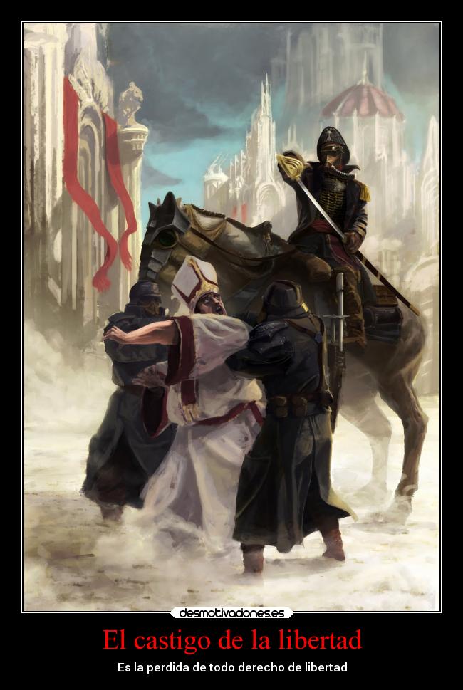 El castigo de la libertad - Es la perdida de todo derecho de libertad