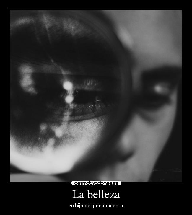 La belleza - es hija del pensamiento.