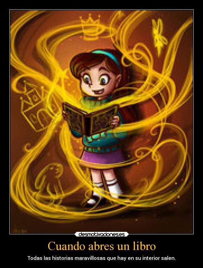 Cuando abres un libro - Todas las historias maravillosas que hay en su interior salen.