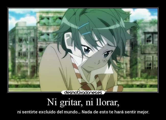 Ni gritar, ni llorar, - 