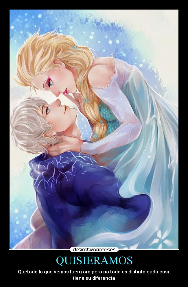 QUISIERAMOS - Quetodo lo que vemos fuera oro pero no todo es distinto cada cosa
tiene su diferencia