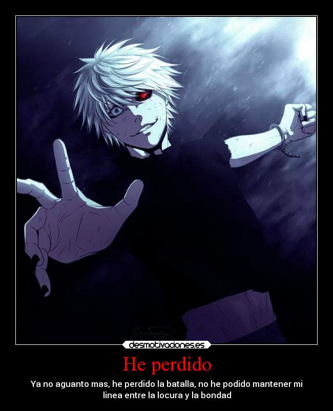 carteles locura tokyo ghoul kaneki desmotivaciones