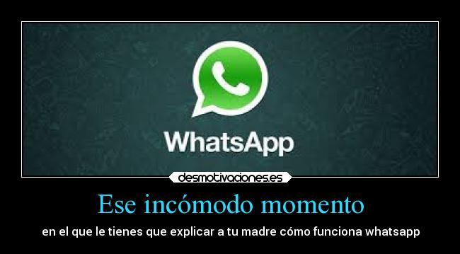 Ese incómodo momento - en el que le tienes que explicar a tu madre cómo funciona whatsapp