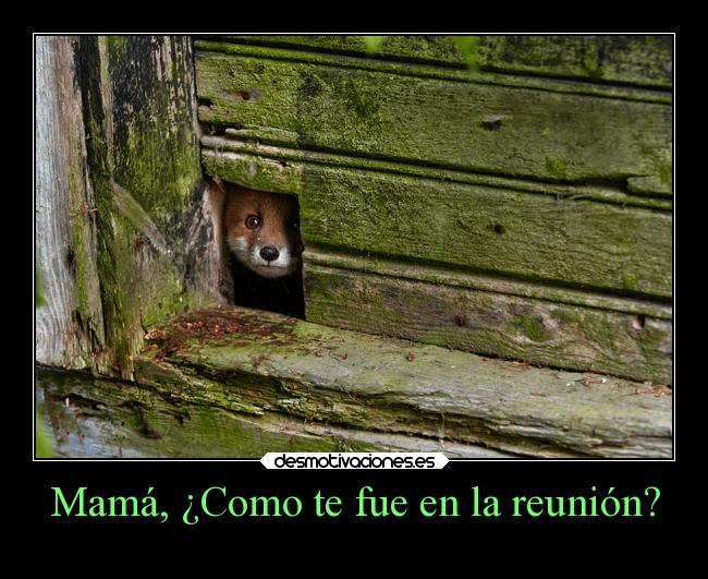 Mamá, ¿Como te fue en la reunión? - 