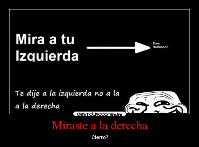 Miraste a la derecha -