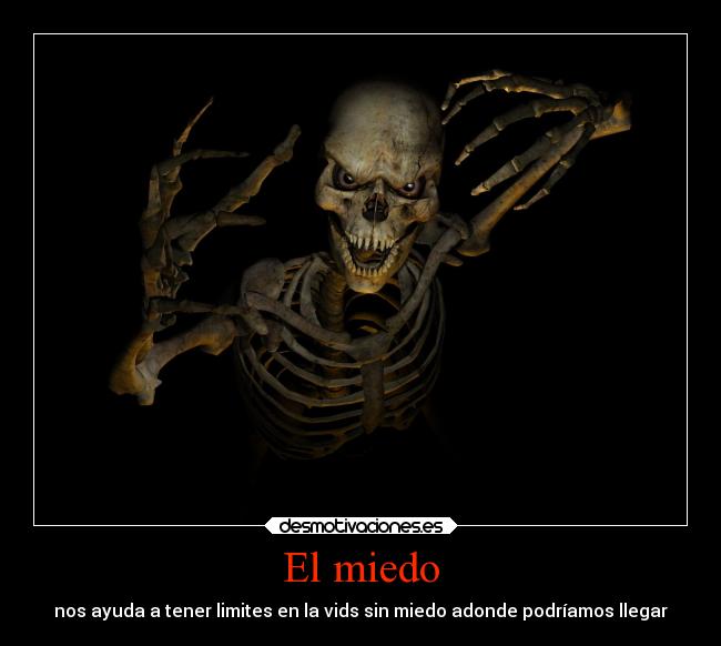 El miedo - nos ayuda a tener limites en la vids sin miedo adonde podríamos llegar