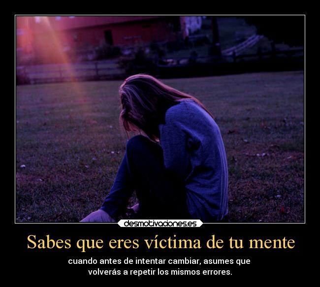 Sabes que eres víctima de tu mente - 