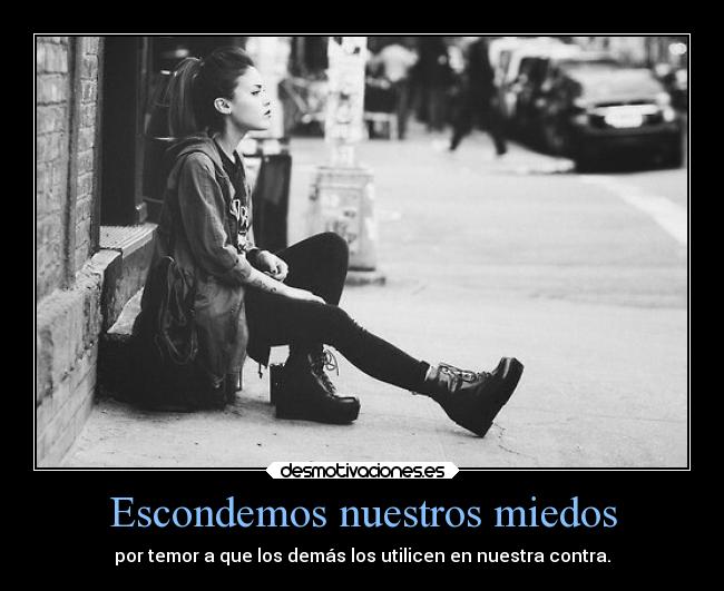 Escondemos nuestros miedos - 