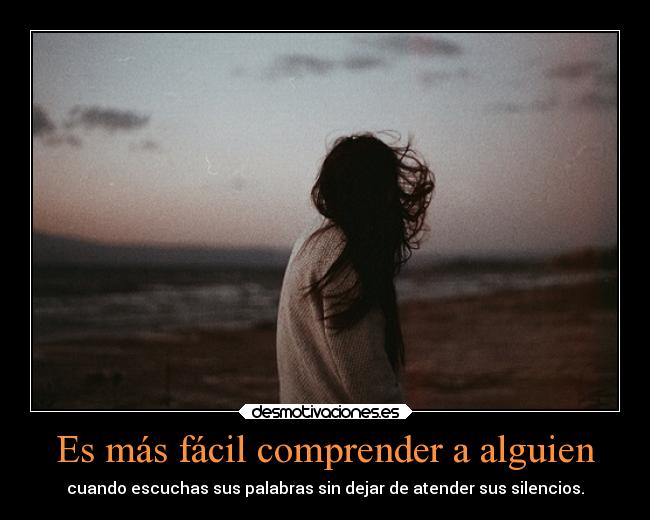 Es más fácil comprender a alguien - 