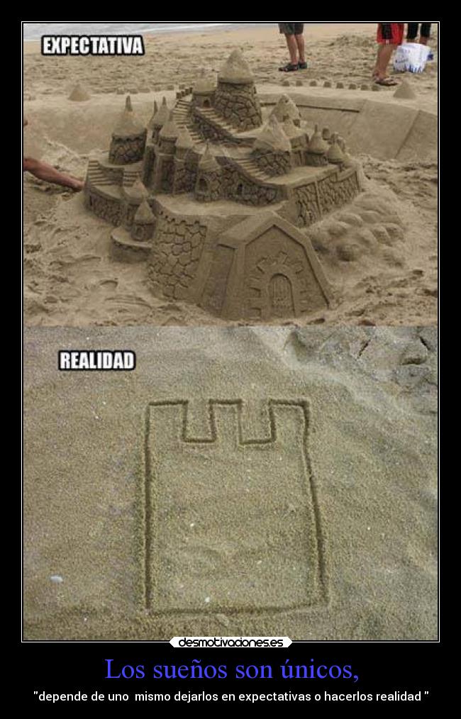 Los sueños son únicos, -