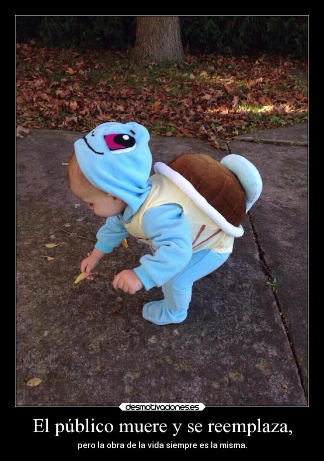El público muere y se reemplaza, -