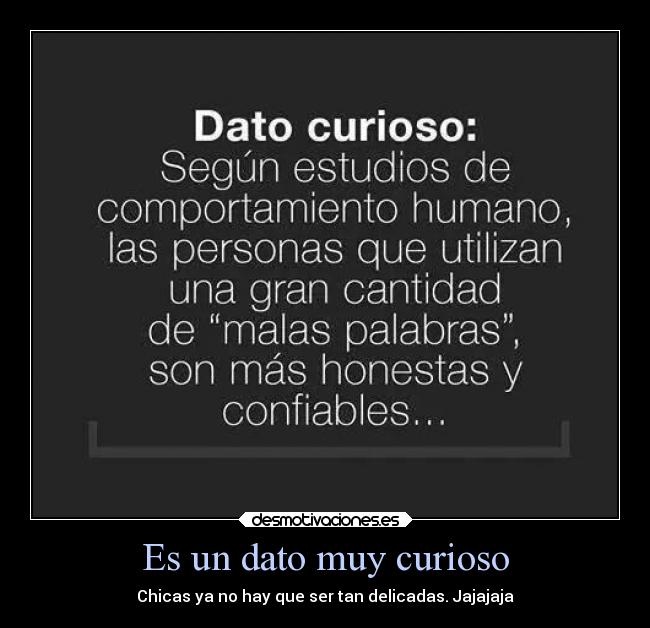 Es un dato muy curioso - Chicas ya no hay que ser tan delicadas. Jajajaja