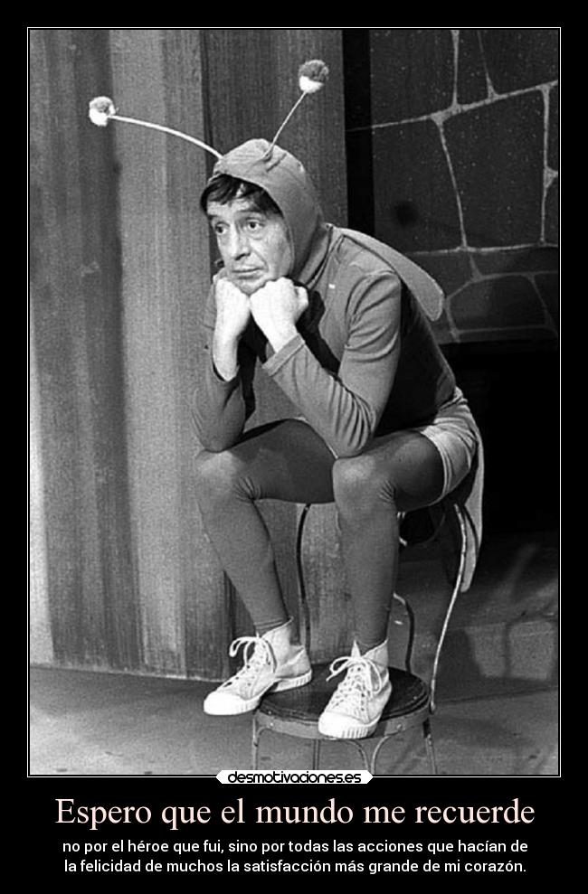 Espero que el mundo me recuerde -