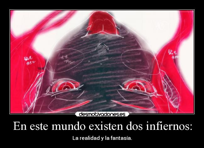 En este mundo existen dos infiernos: - 