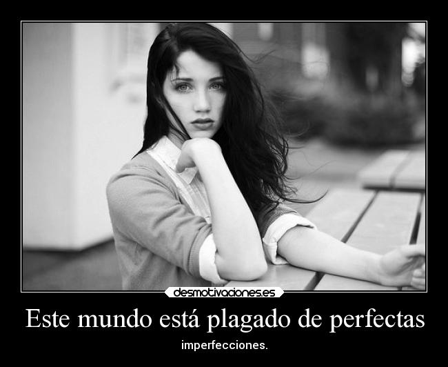 Este mundo está plagado de perfectas -