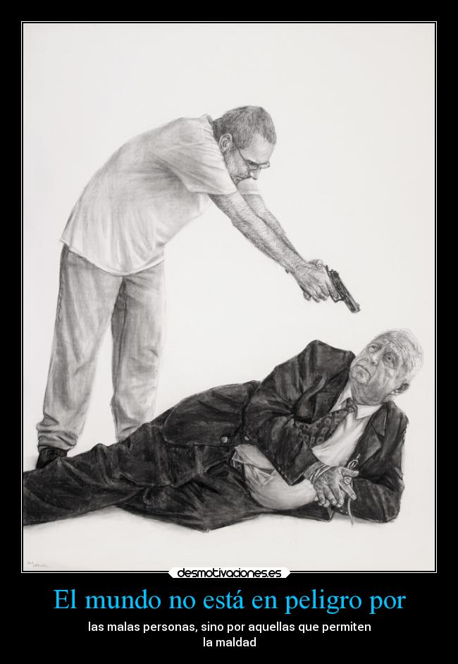 El mundo no está en peligro por -