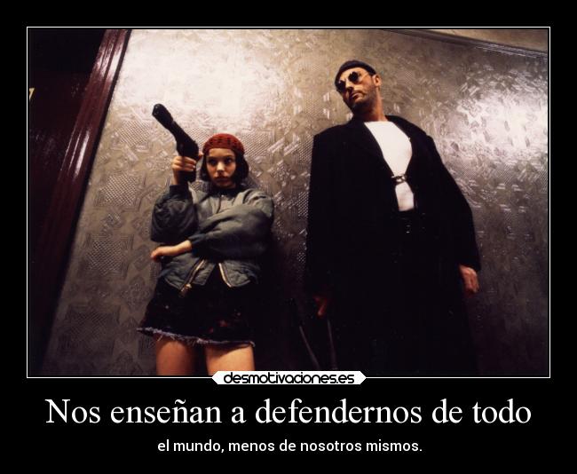 carteles mundo vida ensenar ensenan defender todo nosotros mismos desmotivaciones
