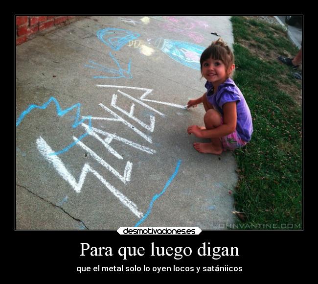 Para que luego digan - que el metal solo lo oyen locos y satániicos
