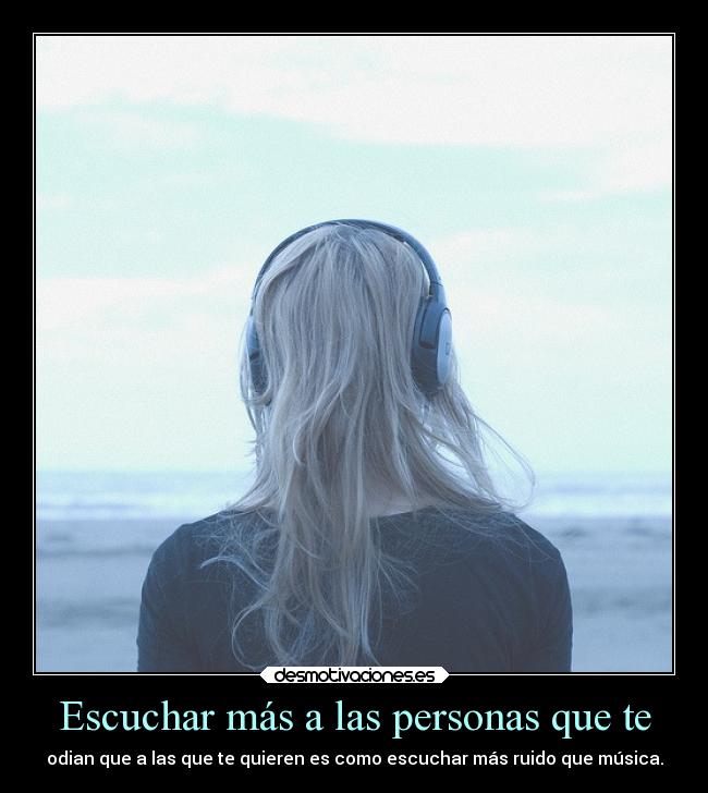 carteles musica personas escuchar odiar querer ruido ojalaqueshueva rilacs desmotivaciones