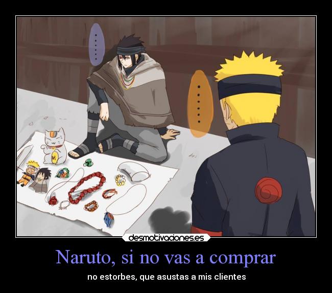 Naruto, si no vas a comprar -