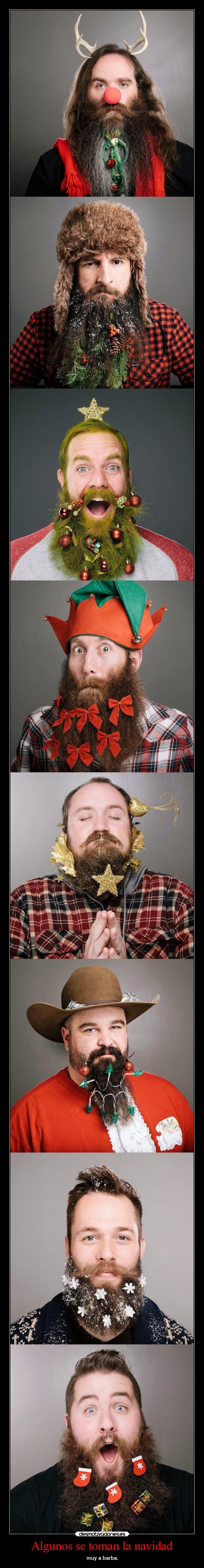 Algunos se toman la navidad - muy a barba.