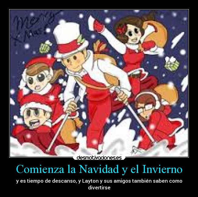 Comienza la Navidad y el Invierno - y es tiempo de descanso, y Layton y sus amigos también saben como
divertirse