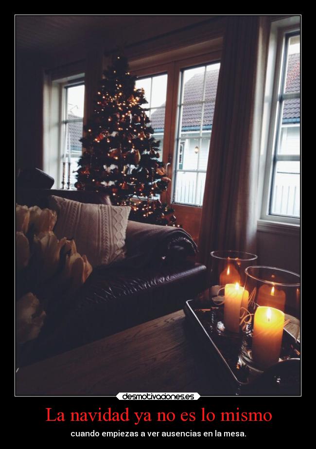 La navidad ya no es lo mismo - cuando empiezas a ver ausencias en la mesa.
