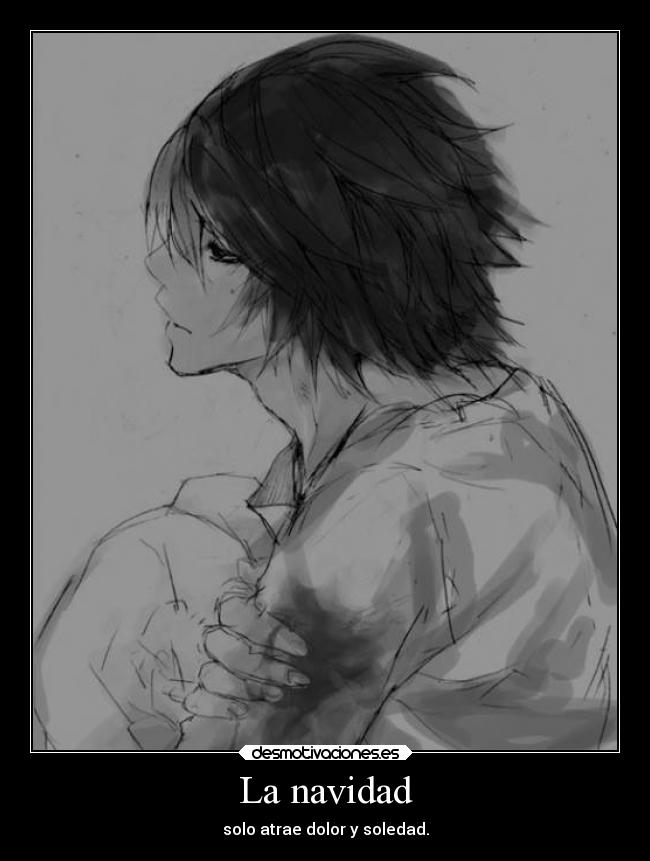 La navidad - solo atrae dolor y soledad.