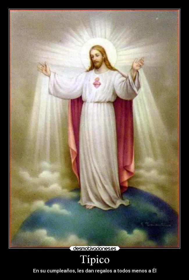 Típico - En su cumpleaños, les dan regalos a todos menos a Él