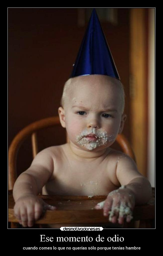 Ese momento de odio - cuando comes lo que no querías sólo porque tenías hambre