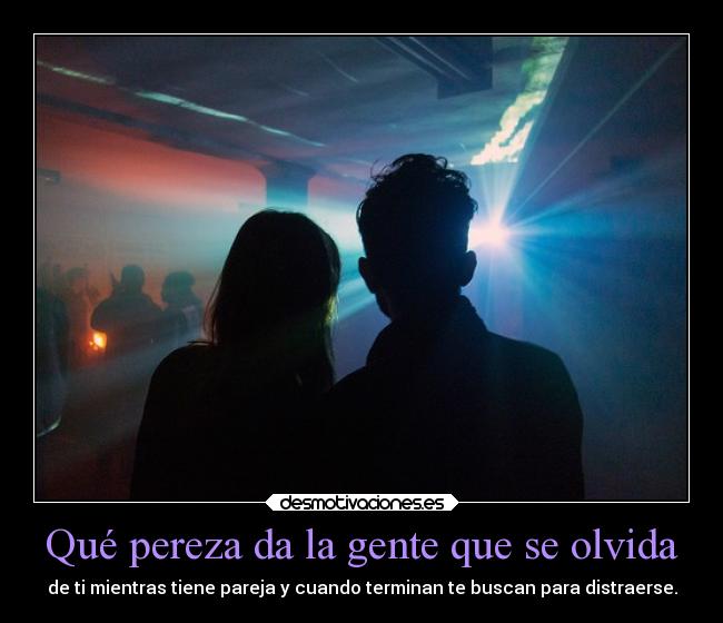 Qué pereza da la gente que se olvida -