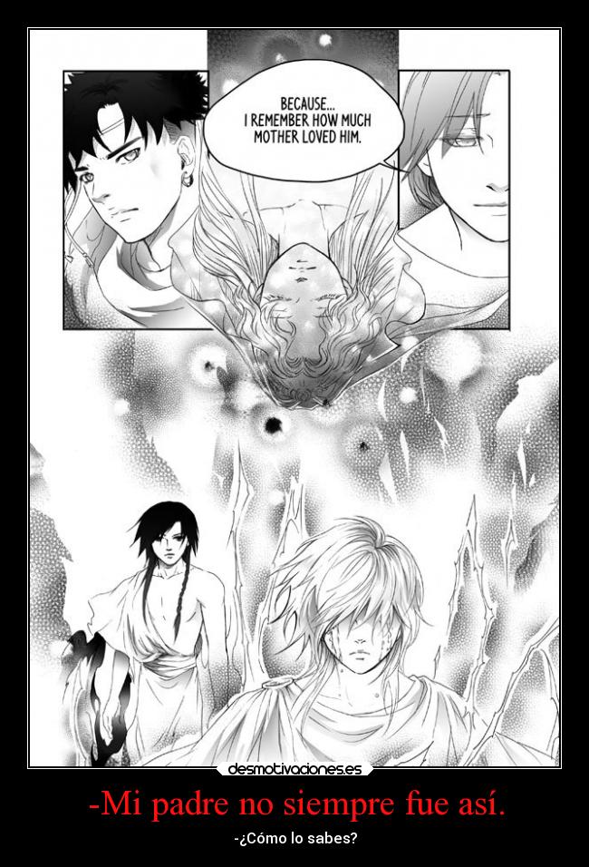 -Mi padre no siempre fue así. - 