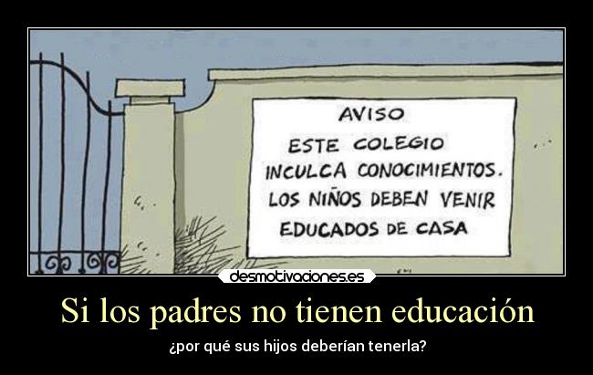 Si los padres no tienen educación -