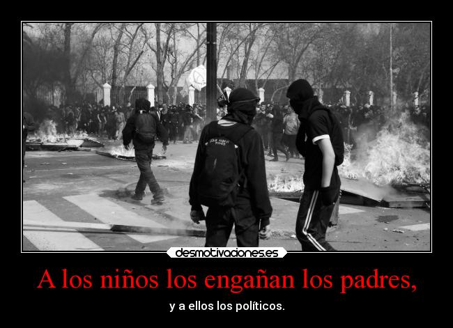 A los niños los engañan los padres, -