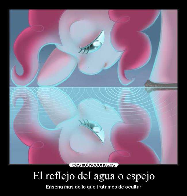 El reflejo del agua o espejo - Enseña mas de lo que tratamos de ocultar