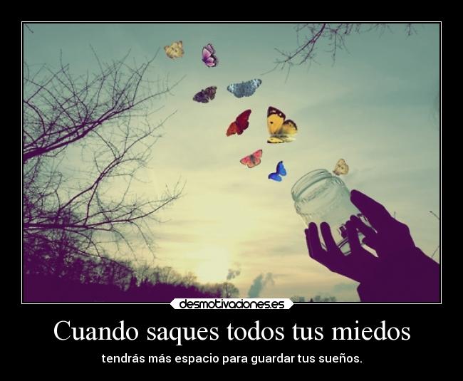 Cuando saques todos tus miedos -