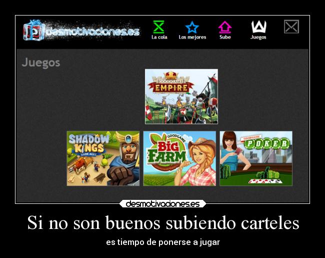 Si no son buenos subiendo carteles - es tiempo de ponerse a jugar