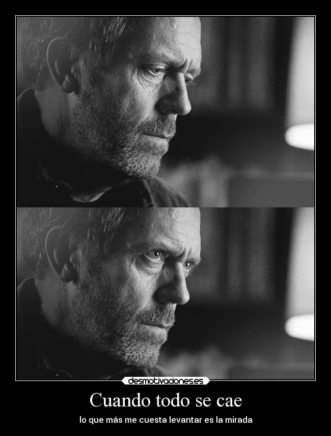 Cuando todo se cae - lo que más me cuesta levantar es la mirada