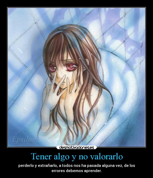 Tener algo y no valorarlo - 