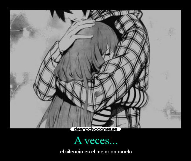 carteles silencio dolor ausencia anime amor amistad abrazos consuelo desmotivaciones
