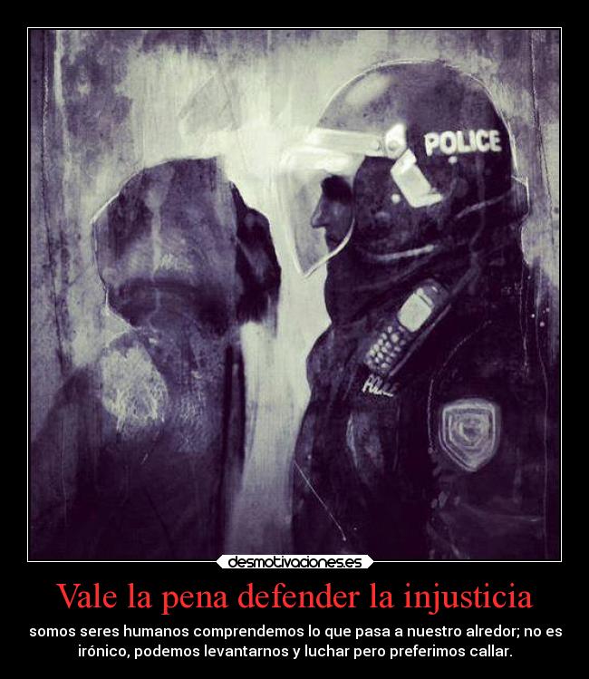 Vale la pena defender la injusticia -