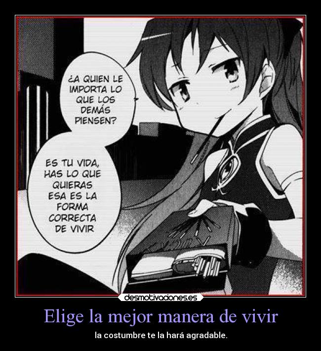 Elige la mejor manera de vivir - la costumbre te la hará agradable.